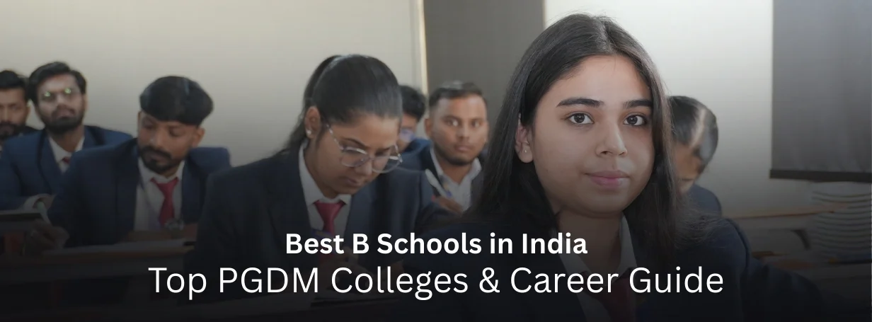Best B Schools in India: Your Guide to the Best PGDM Colleges and Career Advancement